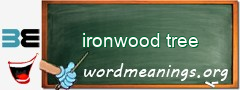 WordMeaning blackboard for ironwood tree